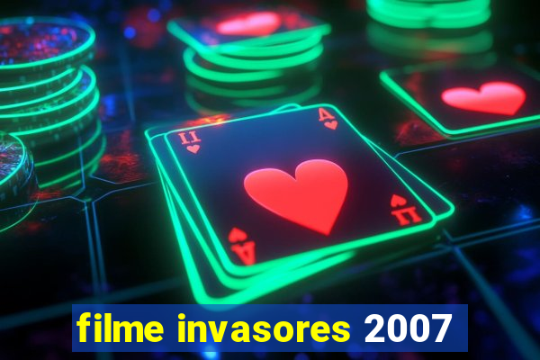 filme invasores 2007